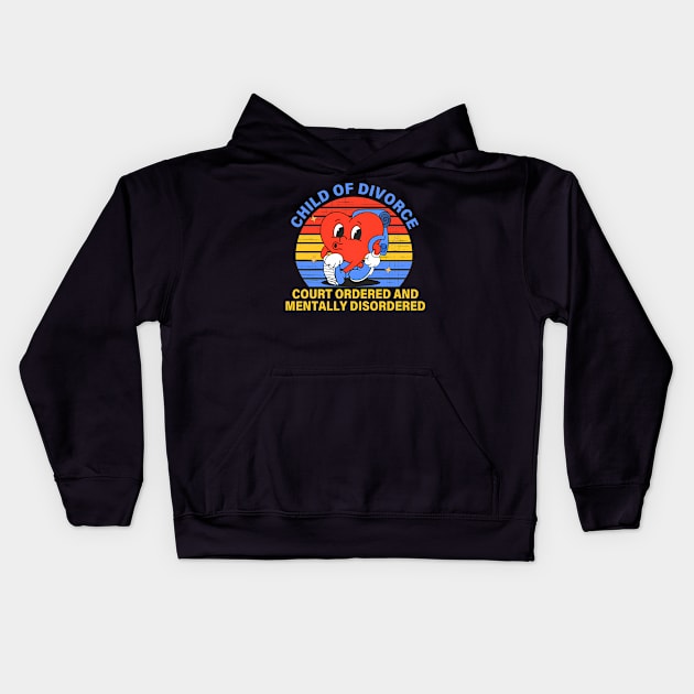 Child Of Divorce Court Ordered And Mentally Disordered Kids Hoodie by Dinomichancu